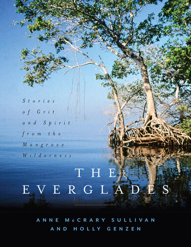 ﻿The Everglades: Stories of Grit and Spirit from the Mangrove Wilderness