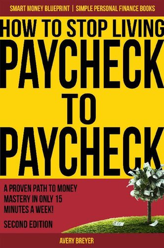 ﻿How to Stop Living Paycheck to Paycheck (نسخه دوم): یک مسیر ثابت شده برای تسلط بر پول تنها در 15 دقیقه در هفته! (کتاب های ساده مالی شخصی) (طرح پول هوشمند)