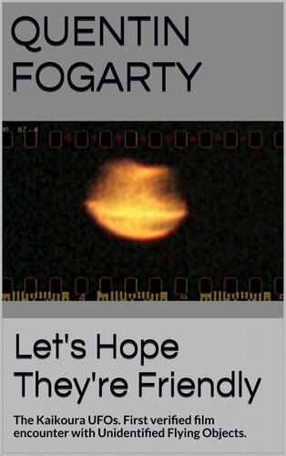 ﻿بیایید امیدوار باشیم که آنها دوستانه باشند: بشقاب پرنده های کایکورا. اولین برخورد فیلم تایید شده با اشیاء پرنده ناشناس.