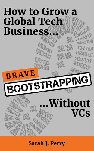 ﻿Brave Bootstrapping: چگونه می توان یک تجارت جهانی با فناوری بدون VC رشد کرد
