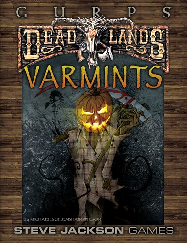 ﻿GURPS Classic: Deadlands: Varmints