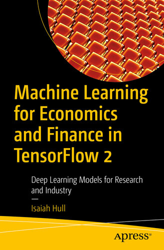 ﻿یادگیری ماشینی برای اقتصاد و امور مالی در TensorFlow 2: مدل های یادگیری عمیق برای تحقیق و صنعت