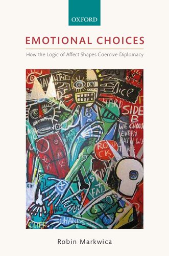 ﻿انتخاب‌های احساسی: چگونه منطق تأثیر به دیپلماسی اجباری شکل می‌دهد