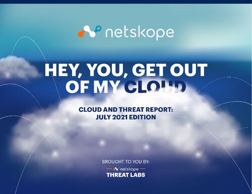 ﻿هی، تو، از ابر من بیرون برو: گزارش ابر و تهدید، نسخه ژوئیه 2021