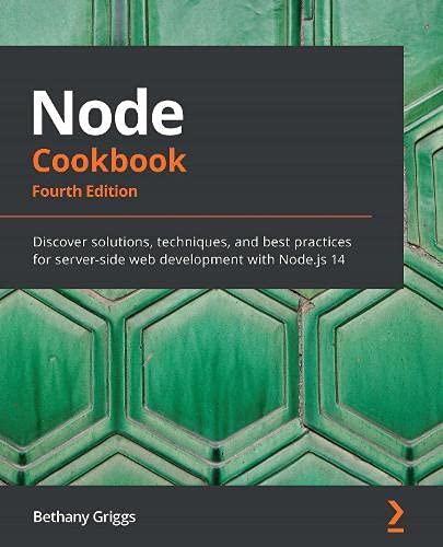 ﻿Node Cookbook: راه‌حل‌ها، تکنیک‌ها و بهترین روش‌ها را برای توسعه وب سمت سرور با Node.js 14، نسخه چهارم کشف کنید. کد