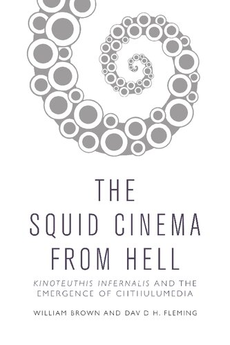 ﻿The Squid Cinema From Hell: Kinoteuthis Infernalis و ظهور Chthulumedia