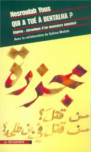 ﻿چه کسی A Bentalha الجزایر را کشت. کرونیکل یک قتل عام اعلام شد (Cahiers Libres) (نسخه فرانسوی)