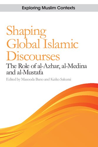﻿شکل دادن به گفتمان های جهانی اسلامی: نقش الازهر، المدینه و المصطفی