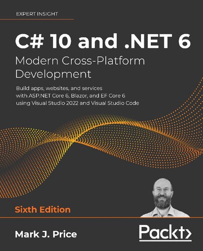 ﻿C# 10 و .NET 6 – توسعه چند پلتفرمی مدرن: ساخت برنامه ها، وب سایت ها و خدمات با ASP.NET Core 6، Blazor و EF Core 6 با استفاده از Visual Studio 2022 و Visual Studio Code، نسخه ششم