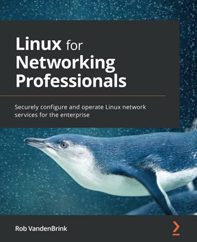 ﻿Linux for Networking Professionals: به طور ایمن سرویس های شبکه لینوکس را برای شرکت پیکربندی و اجرا کنید