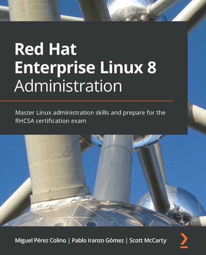 ﻿Red Hat Enterprise Linux 8 Administration: بر مهارت های مدیریت لینوکس مسلط شوید و برای آزمون گواهینامه RHCSA آماده شوید
