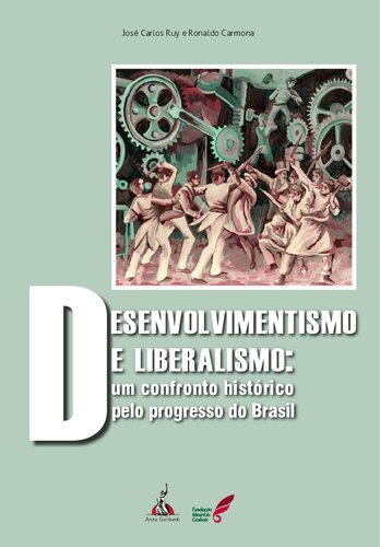 ﻿توسعه گرایی و لیبرالیسم - تقابل تاریخی برای پیشرفت برزیل