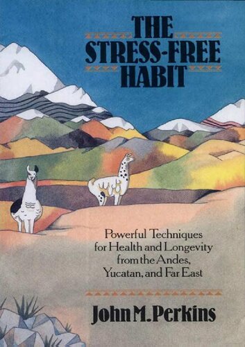﻿عادت بدون استرس: تکنیک های قدرتمند برای سلامتی و طول عمر از رشته کوه های آند، یوکاتان و خاور دور