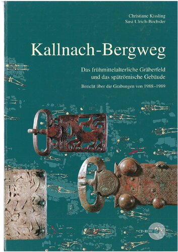 ﻿Kallnach-Bergweg: محل دفن اوایل قرون وسطی و ساختمان رومی اواخر. گزارش کاوش های 1988-1989