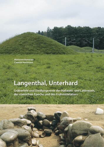 ﻿Langenthal، Unterhard: محل دفن و استقرار باقی مانده از دوره Hallstatt و La Tène، دوران روم و اوایل قرون وسطی