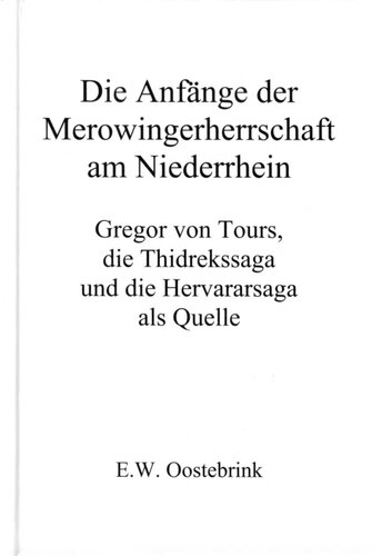 ﻿آغاز حکومت مرووینگیان در راین پایین: گرگوری تور، حماسه Thidreks و حماسه Hervarars به ​​عنوان منابع