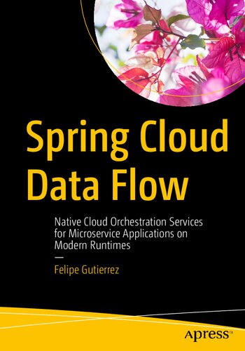 ﻿Spring Cloud Data Flow: Native Cloud Orchestration Services for Microservice Applications on Modern Runtimes