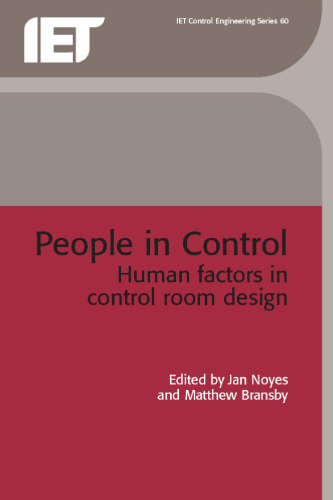 ﻿افراد تحت کنترل: عوامل انسانی در طراحی اتاق کنترل (IEE Control Engineering Series, Vol. 60) (I E E Control Engineering Series)