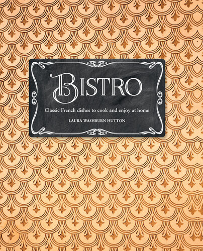 ﻿Bistro: غذاهای کلاسیک فرانسوی برای طبخ و لذت بردن در خانه