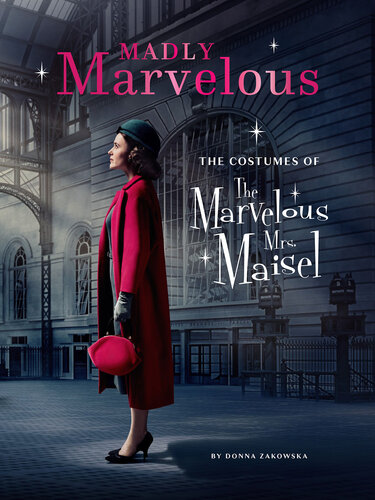 ﻿Madly Marvelous: The Costumes of the Marvelous Mrs. Maisel