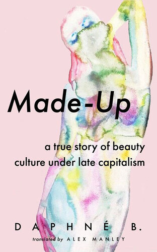 ﻿Made-Up: A True Story of Beauty Culture در دوران سرمایه داری متاخر