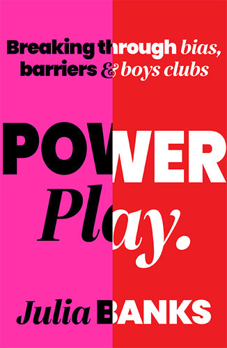 ﻿Power Play: Breaking Through Bias, Barriers and Boys' Clubs