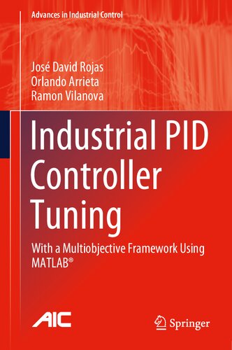 ﻿تنظیم کنترلر PID صنعتی: با یک چارچوب چند هدفه با استفاده از MATLAB® (پیشرفت در کنترل صنعتی)