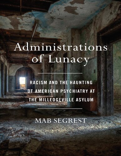 ﻿Administrations of Lunacy: Racism and Haunting of American Psychiatry at Milledgeville Asylum