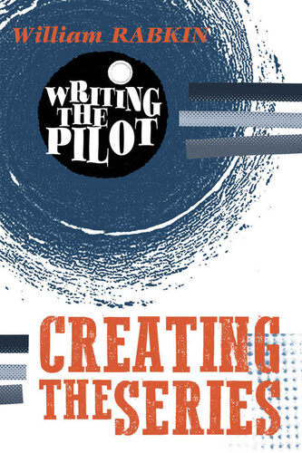 ﻿Writing the Pilot: Creating the Series