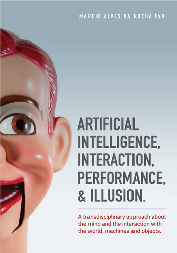 ﻿هوش مصنوعی، تعامل، عملکرد و توهم: رویکردی فرا رشته ای در مورد ذهن و تعامل با جهان، ماشین ها و اشیاء.