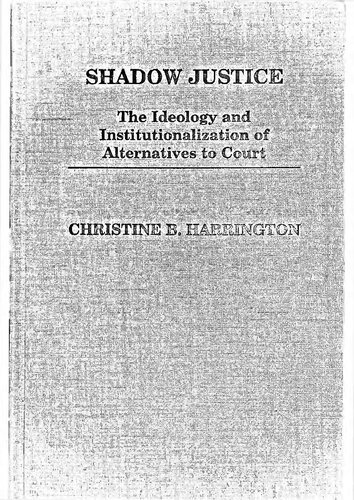 ﻿عدالت در سایه: ایدئولوژی و نهادینه سازی بدیل های دادگاه