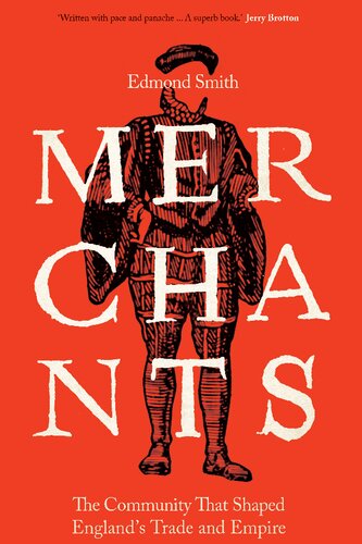 ﻿بازرگانان: جامعه ای که تجارت و امپراتوری انگلستان را شکل داد، 1550-1650