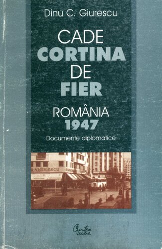 ﻿پرده آهنین فرو می ریزد: رومانی 1947: اسناد دیپلماتیک