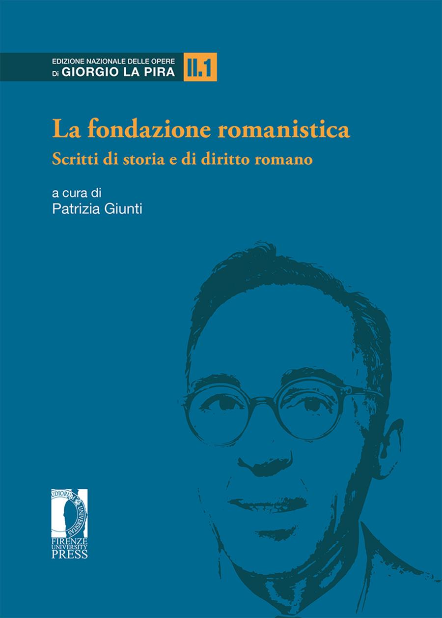 ﻿La fondazione romanistica: scritti di storia e di diritto romano