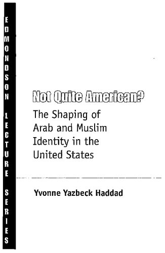 ﻿کاملا آمریکایی نیست؟: شکل گیری هویت عرب و مسلمان در ایالات متحده (سخنرانی های تاریخی چارلز ادمونسون)