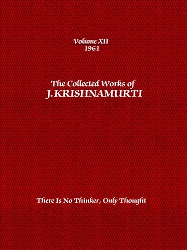 ﻿مجموعه آثار جی کریشنامورتی، جلد 12 (1961): هیچ متفکری وجود ندارد، فقط فکر