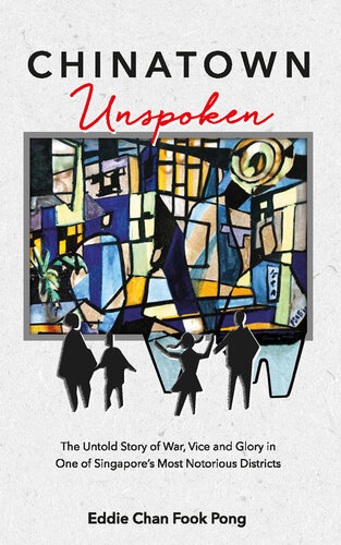 ﻿محله چینی ها ناگفته: داستان ناگفته جنگ، رذیله و شکوه در یکی از بدنام ترین مناطق سنگاپور