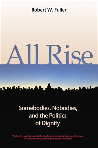 ﻿All Rise: Somebodys, Nobody, and the Politics of Dignity