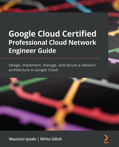 ﻿راهنمای مهندس حرفه ای شبکه ابری Google Cloud Certified: طراحی، پیاده سازی، مدیریت و ایمن سازی معماری شبکه در Google Cloud