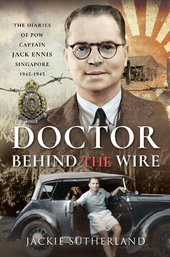 ﻿Doctor Behind the Wire: The Diaries of POW، کاپیتان جک انیس، سنگاپور 1942-1945