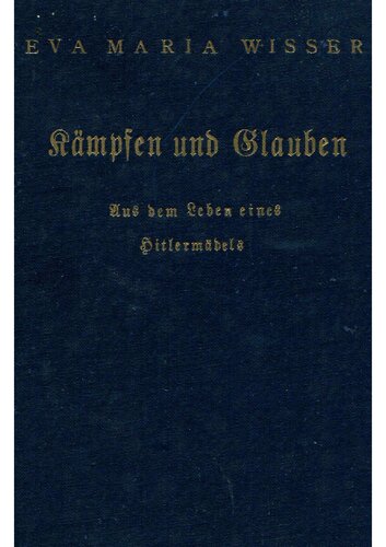 ﻿ویسر، اوا - مبارزه و باور - از زندگی یک دختر هیتلر (1933، 101 ص، اسکن، شکستگی)