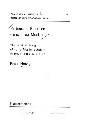 ﻿شرکا در آزادی - و مسلمانان واقعی: اندیشه سیاسی برخی از دانشمندان مسلمان در هند بریتانیا 1912-1947