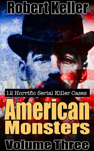 ﻿True Crime: American Monsters Vol. 3: 12 قاتلان سریالی آمریکایی وحشتناک (قاتلان سریالی ایالات متحده)