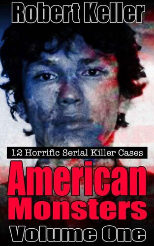 ﻿True Crime: American Monsters Vol. 1: 12 قاتلان سریالی آمریکایی وحشتناک (قاتلان سریالی ایالات متحده)