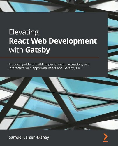 ﻿ارتقاء توسعه وب React با Gatsby 4: ساخت برنامه های وب کارآمد، در دسترس و تعاملی با React و Gatsby.js
