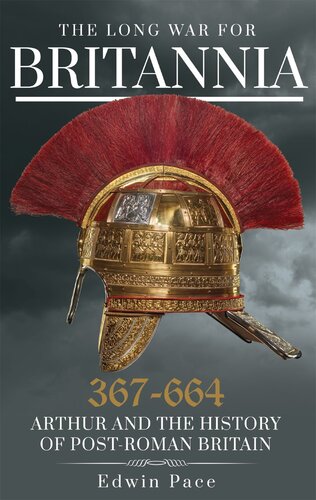 ﻿جنگ طولانی برای بریتانیا 367-644: آرتور و تاریخ بریتانیا پس از روم