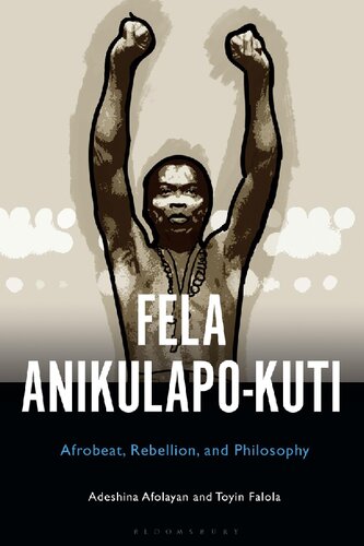﻿Fela Anikulapo-Kuti: Afrobeat، شورش، و فلسفه