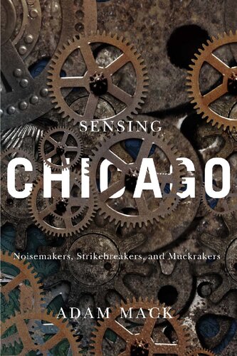 ﻿Sensing Chicago: Noisemakers، Strikebreakers و Muckrakers