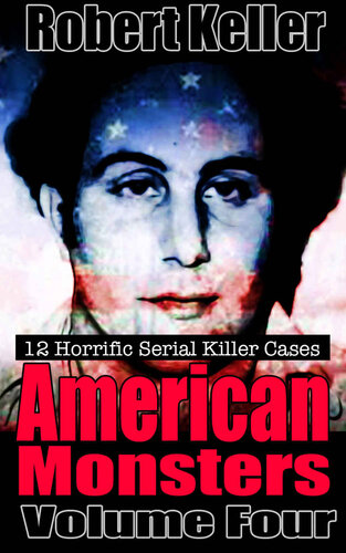 ﻿True Crime: American Monsters Vol. 4: 12 قاتلان سریالی آمریکایی وحشتناک (قاتلان سریالی ایالات متحده)