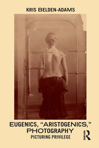 ﻿Eugenics، 'Aristogenics'، Photography: Picturing Privilege